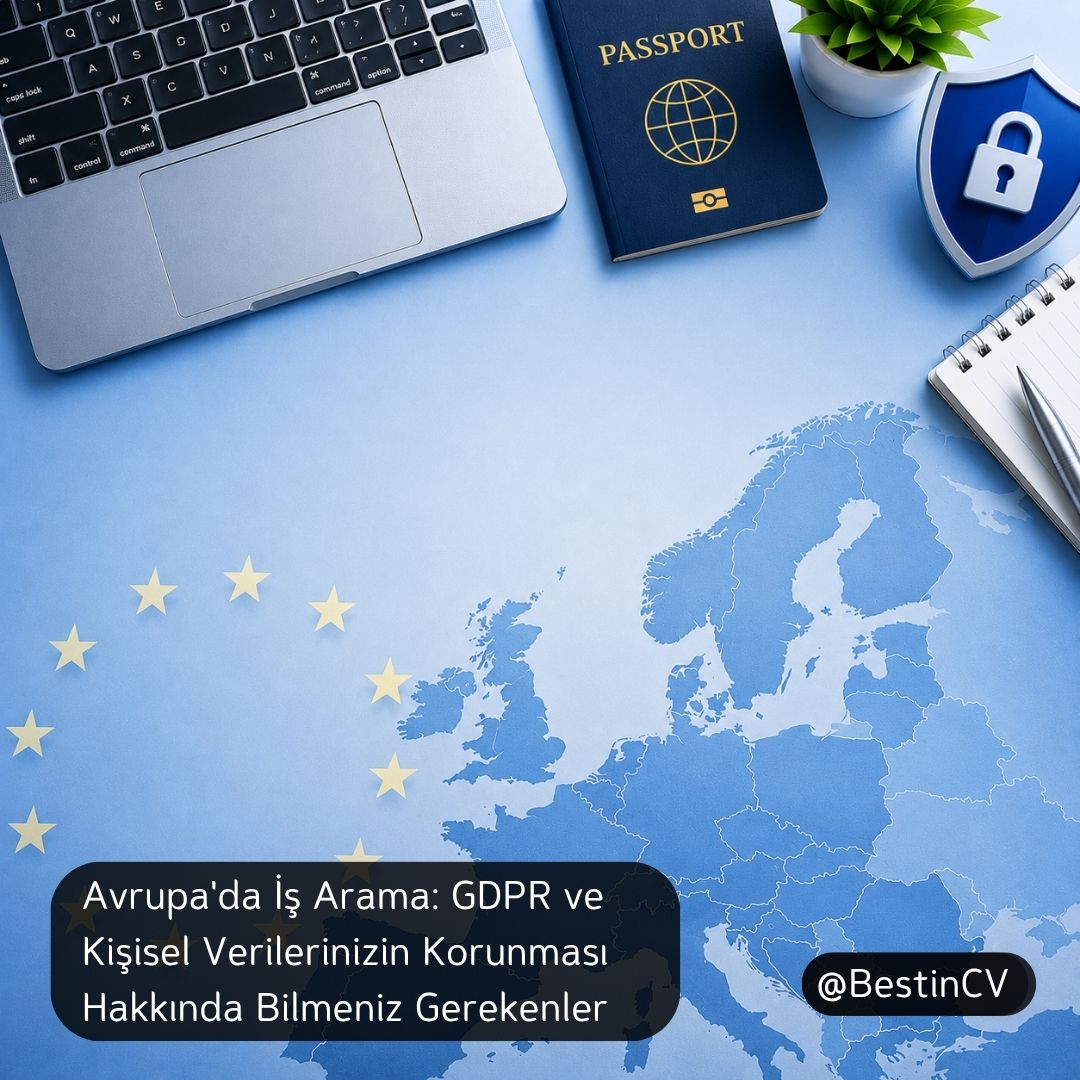 Avrupa'da İş Arama: GDPR ve Kişisel Verilerinizin Korunması Hakkında Bilmeniz Gerekenler